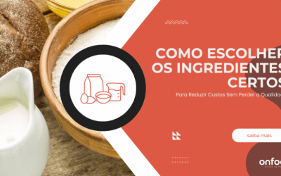 Como Escolher os Ingredientes Certos para Reduzir Custos sem Perder Qualidade no Foodservice