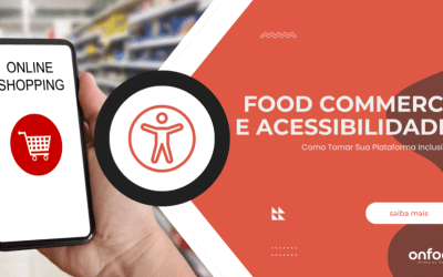 Food Commerce e Acessibilidade: Como Tornar Sua Plataforma Inclusiva