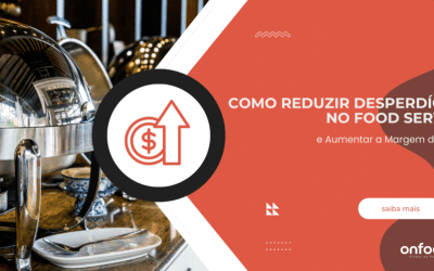 Como Reduzir Desperdícios no Food Service e Aumentar a Margem de Lucro